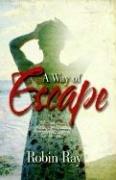 Cover of: A Way of Escape by Robin Ray