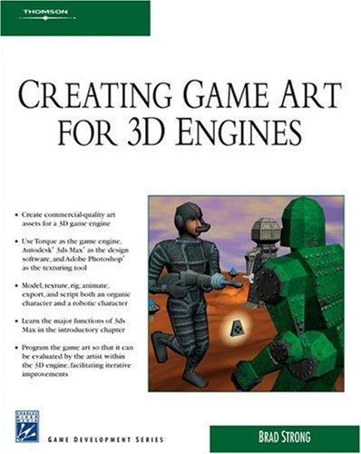 Creating Game Art for 3D Engines (Game Development) Brad Strong