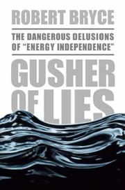 Cover of: Gusher of Lies: The Dangerous Delusions of "Energy Independence"