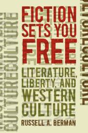 Cover of: Fiction Sets You Free: Literature, Liberty, and Western Culture