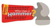 Who uses a hammer