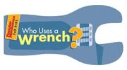 Who uses a wrench?