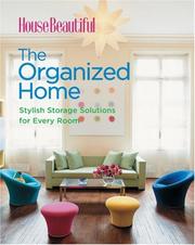 Cover of: House Beautiful The Organized Home: Stylish Storage Solutions for Every Room (House Beautiful)