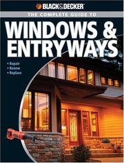 Cover of: Black & Decker Complete Guide to Windows & Entryways: Repair - Renew - Replace (Black & Decker Complete Guide)