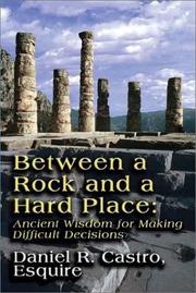 Cover of: Between a Rock and a Hard Place: Ancient Wisdom for Making Difficult Decisions