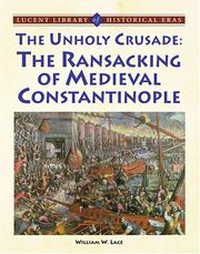 Cover of: The Unholy Crusade: The Ransacking of Medieval Constantinople (Lucent Library of Historical Eras)
