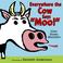 Cover of: Everywhere the Cow Says "Moo!"