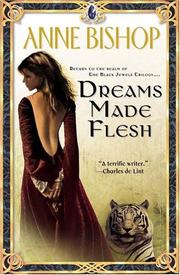 Cover of: Dreams made flesh by Anne Bishop