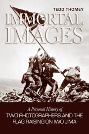 Immortal images : a personal history of two photographers and the flag-raising on Iwo Jima