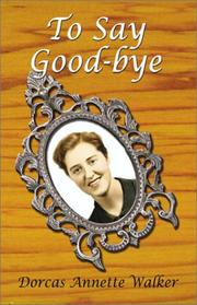 Cover of: To Say Good-Bye | Dorcas Annette Walker