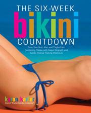 Cover of: Six-Week Bikini Countdown: Tone your butt, abs, and thighs fast combining Pilates with select strength and cardio interval training workouts