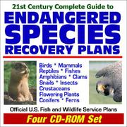 Cover of: 21st Century Complete Guide to Endangered Species Recovery Plans: Birds, Mammals, Reptiles, Fishes, Amphibians, Clams, Snails, Insects, Crustaceans, Flowering Plants, Conifers, Ferns ¿ Official U.S. Fish and Wildlife Service Plans (Four CD-ROM Set)