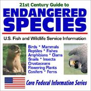 Cover of: 21st Century Guide to Endangered Species ¿ U.S. Fish and Wildlife Service Information - Birds, Mammals, Reptiles, Fishes, Amphibians, Clams, Snails, Insects, Crustaceans, Flowering Plants, Conifers, Ferns ¿ Official U.S. Fish and Wildlife Service Plans (Core Federal Information Series)