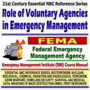 Cover of: 21st Century Essential NBC Reference Series: Role of Voluntary Agencies in Emergency Management, Federal Emergency Management Agency (FEMA) Independent ... Destruction WMD, First Responder Ringbound)