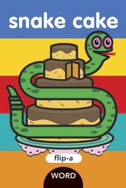 Cover of: Flip-a-Word: Snake Cake (Flip-a-Word)