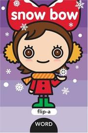 Cover of: Flip-a-Word: Snow Bow Board Book (Flip-a-Word)