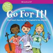 Cover of: Go For It!: Start Smart, Have Fun, & Stay Inspired in Any Activity (American Girl)