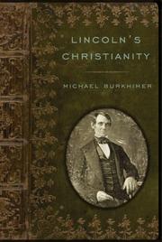 Lincoln's Christianity by Michael Burkhimer