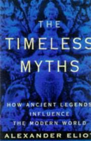 The timeless myths : how ancient legends influence the modern world