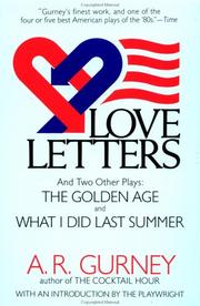 Cover of: Love letters, and two other plays, The golden age and What I did last summer by A. R. Gurney