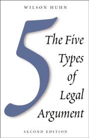 The Five Types of Legal Argument by Wilson Ray Huhn
