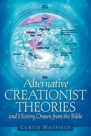 Cover of: Alternative Creationist Theories and History Drawn From The Bible | Curtis Hatfield