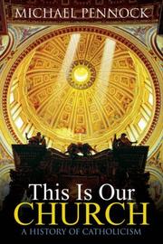 Cover of: This Is Our Church: A History of Catholicism