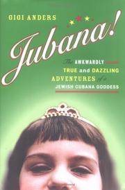 Cover of: Jubana!: The Awkwardly True and Dazzling Adventures of a Jewish Cubana Goddess