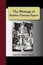 Cover of: The Writings of Austin Osman Spare: Automatic Drawings, Anathema of Zos, The Book of Pleasure, and The Focus of Life