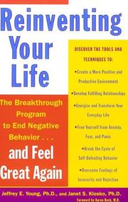 Cover of: Reinventing your life: the breakthrough program to end negative behavior ... and feel great again