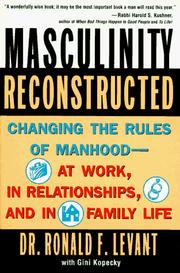 Cover of: Masculinity Reconstructed: Changing the Rules of Manhood-- At Work, in Relationships, and in Family Li