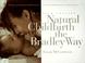 Cover of: Natural childbirth the Bradley way