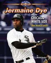 Cover of: Jermaine Dye and the Chicago White Sox: 2005 World Series (World Series Superstars)