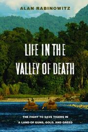 Cover of: Life in the Valley of Death: The Fight to Save Tigers in a Land of Guns, Gold, and Greed