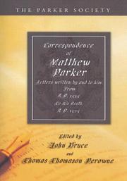 Cover of: Correspondence of Matthew Parker: Comprising Letters Written by and to Him, from A.D. 1535, to His Death, A.D. 1575 (Parker Society)