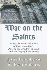 Cover of: War on the Saints: A Text Book on the Work of Deceiving Spirits Among the Children of God, and the Way of Deliverance