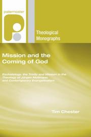 Cover of: Mission and the Coming of God: Eschatology, the Trinity and Mission in the Theology of Jurgen Moltmann and Contemporary Evangelicalism (Paternosters Theological Monographs)