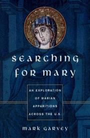 Cover of: Searching for Mary: an exploration of Marian apparitions across the U.S.