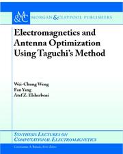 Electromagnetics and Antenna Optimization using Taguchi's Method (Synthesis Lectures on Computational Electromagnetics) by Wei-Chung Weng