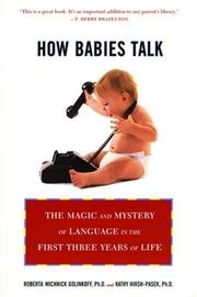 Cover of: How Babies Talk: The Magic and Mystery of Language in the First Three Years of Life