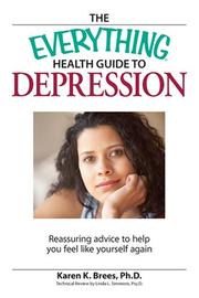 The everything health guide to depression : reassuring advice to help you feel like yourself again