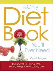 Cover of: The Only Diet Book You'll Ever Need