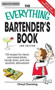 Cover of: Everything Bartender's: 750 Recipes for Classic and Mixed Drinks, Trendy Shots, and Non-alcoholic Alternatives (Everything: Business and Personal Finance)
