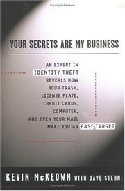 Cover of: Your Secrets Are My Business: Security Expert Reveals How your Trash License Plate Credit Cards cmptr Even you