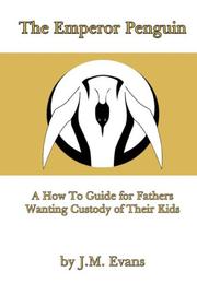 Cover of: The Emperor Penguin / A How To Guide For Fathers Wanting Custody of Their Kids