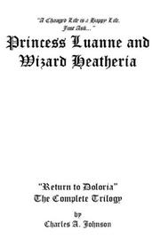 Cover of: Princess Luanne and Wizard Heatheria: Return to Doloria, The Complete Trilogy