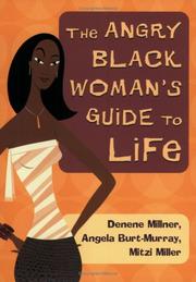 The angry Black woman's guide to life by Denene Millner