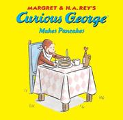 Cover of: Curious George Makes Pancakes (Curious George) by Margret Rey, H. A. Rey