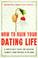 Cover of: How to Ruin Your Dating Life
