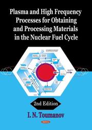 Cover of: Plasma and High Frequency Processes for Obtaining and Processing Materials in the Nuclear Fuel Cycle | I. N. Toumanov